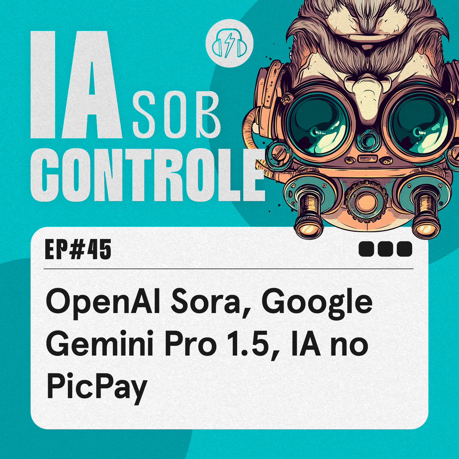 45: OpenAI Sora, Google Gemini Pro 1.5, IA no PicPay