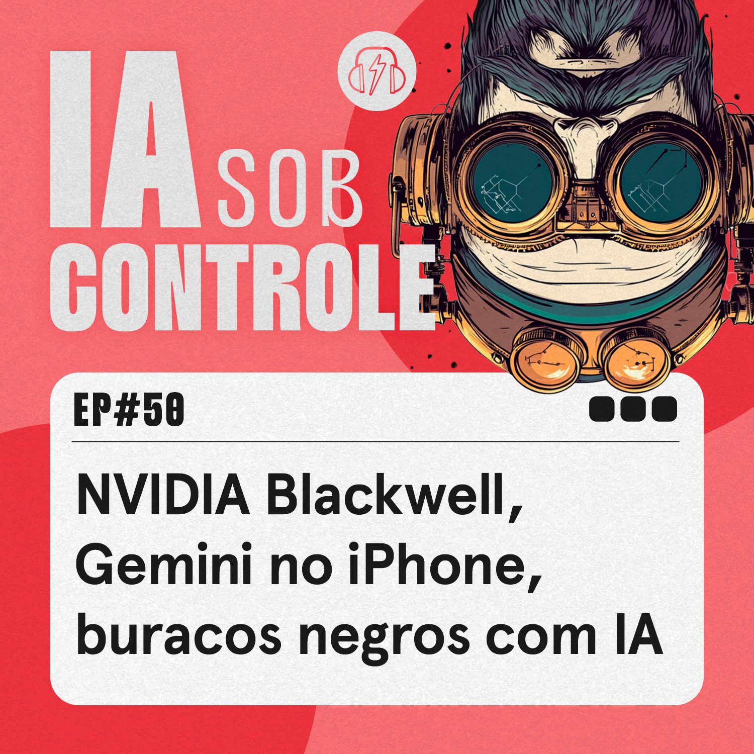 50: NVIDIA Blackwell, Gemini no iPhone, buracos negros com IA