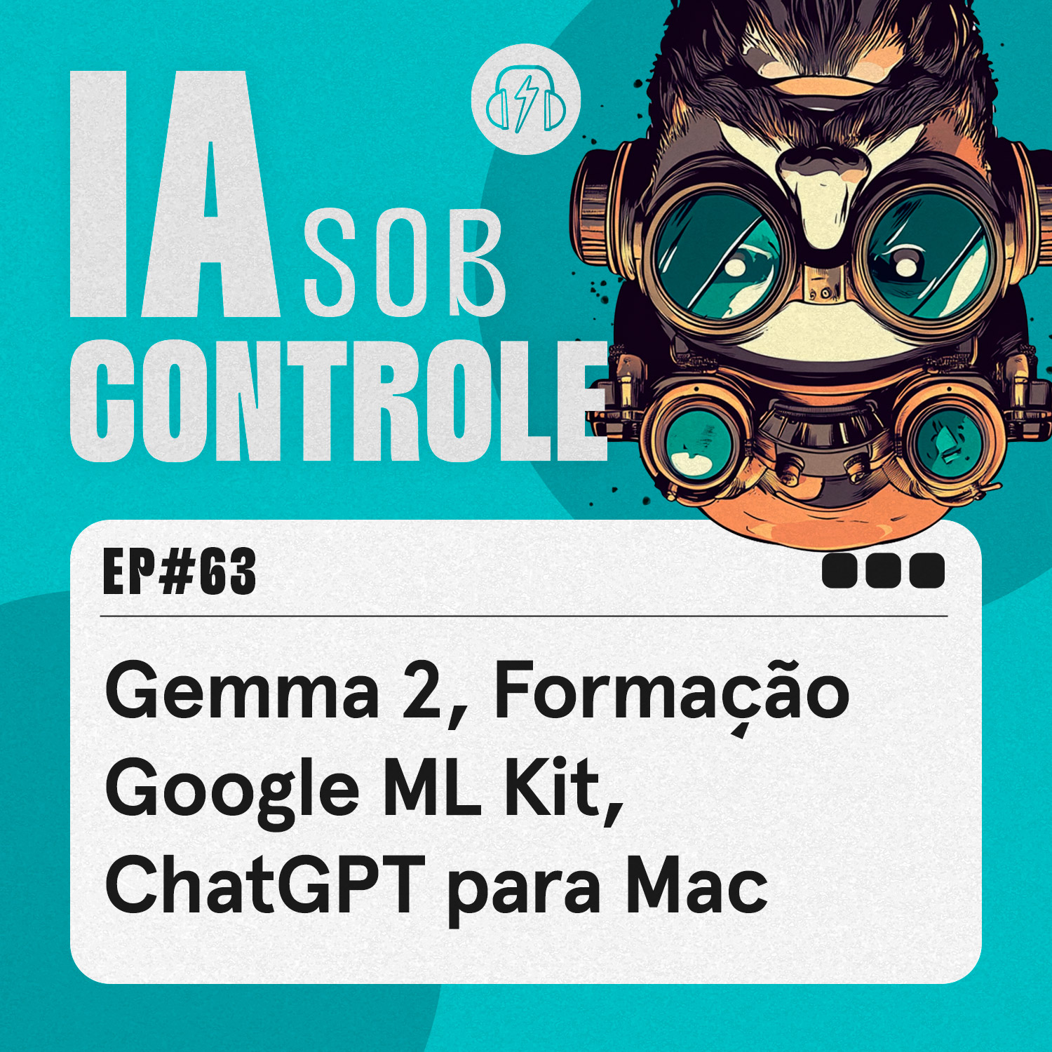 63: Gemma 2, Formação Google ML Kit, ChatGPT para Mac