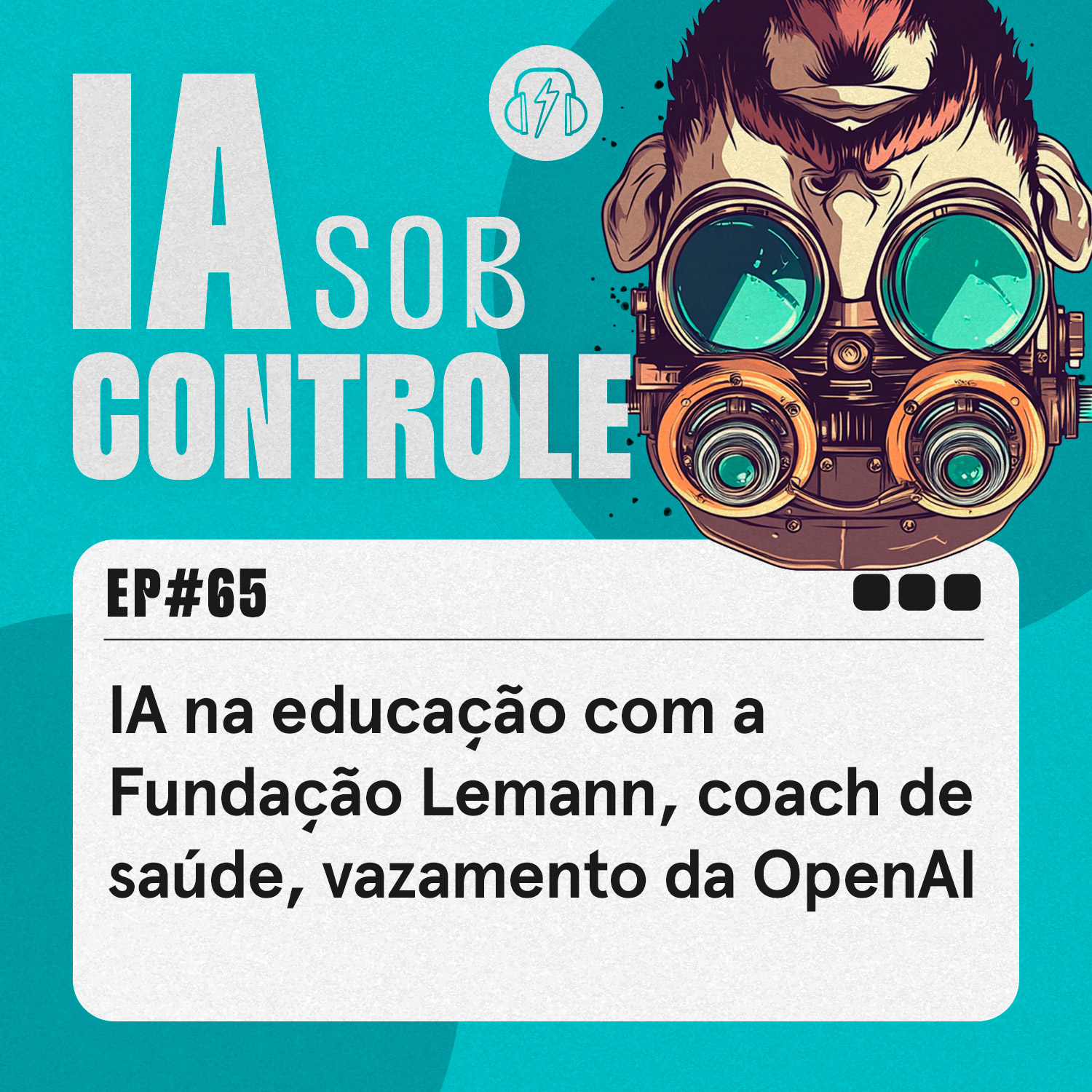 65: IA na educação com a Fundação Lemann, coach de saúde, vazamento da OpenAI