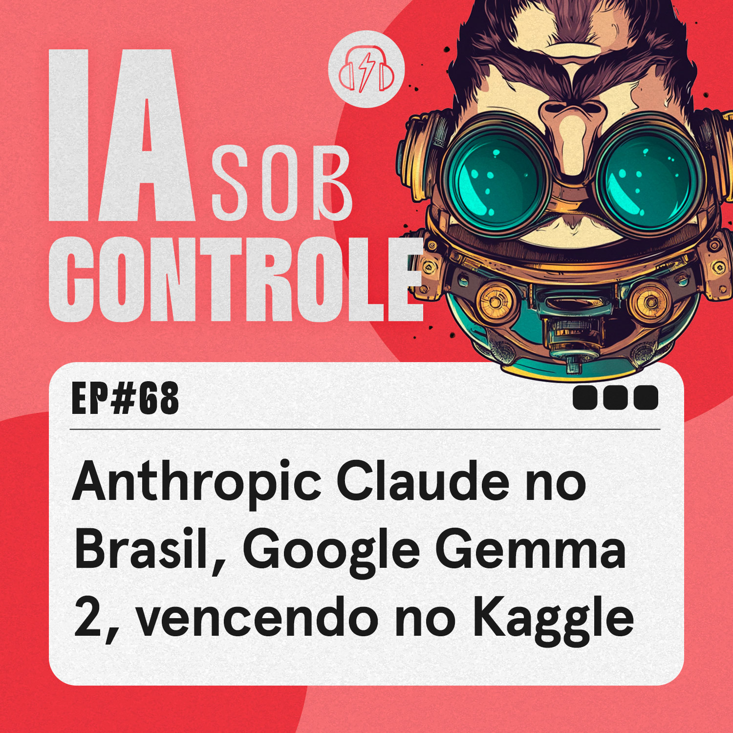 68: Anthropic Claude no Brasil, Google Gemma 2, vencendo no Kaggle