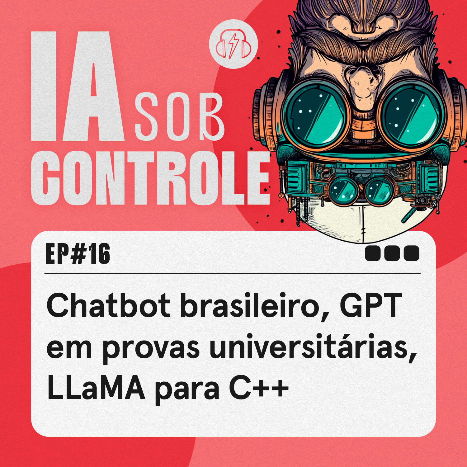 16: Chatbot brasileiro, GPT em provas universitárias, LLaMA para C++