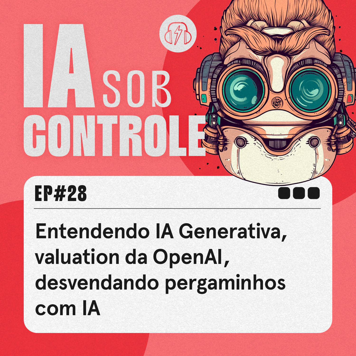 28: Entendendo IA Generativa, valuation da OpenAI, desvendando pergaminhos com IA