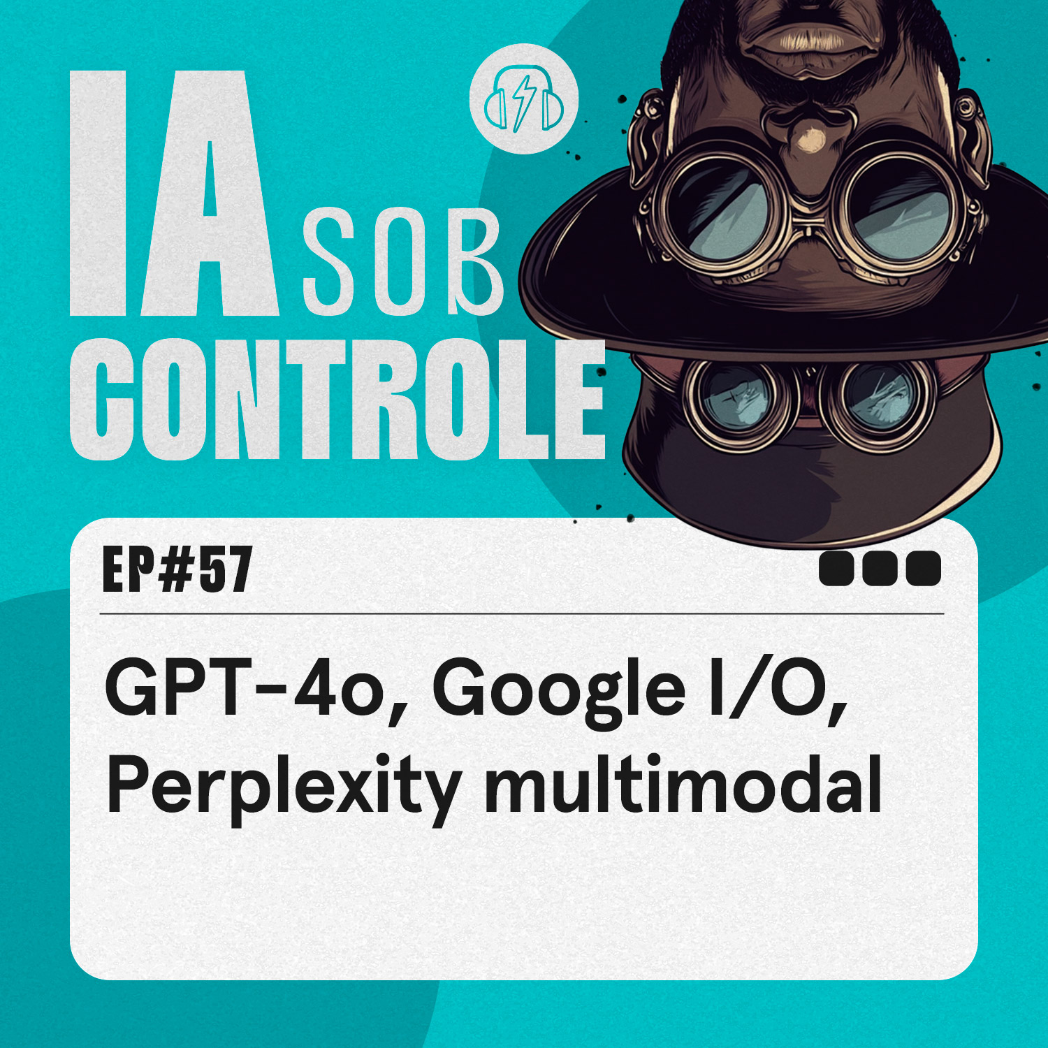 57: GPT-4o, Google I/O, Perplexity multimodal