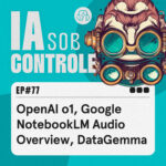 77: OpenAI o1, Google NotebookLM Audio Overview, DataGemma