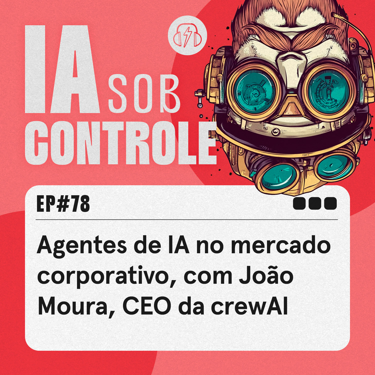 78: Agentes de IA no mundo corporativo, com João Moura, CEO da crewAI