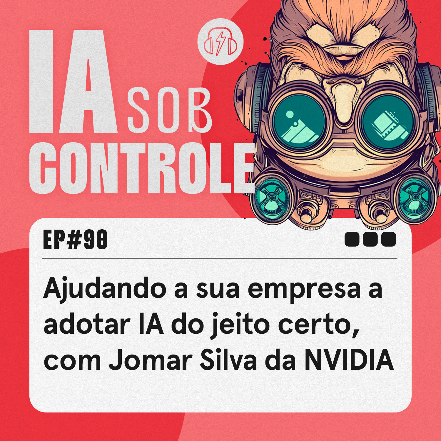 90: Ajudando a sua empresa a adotar IA do jeito certo, com Jomar Silva da NVIDIA