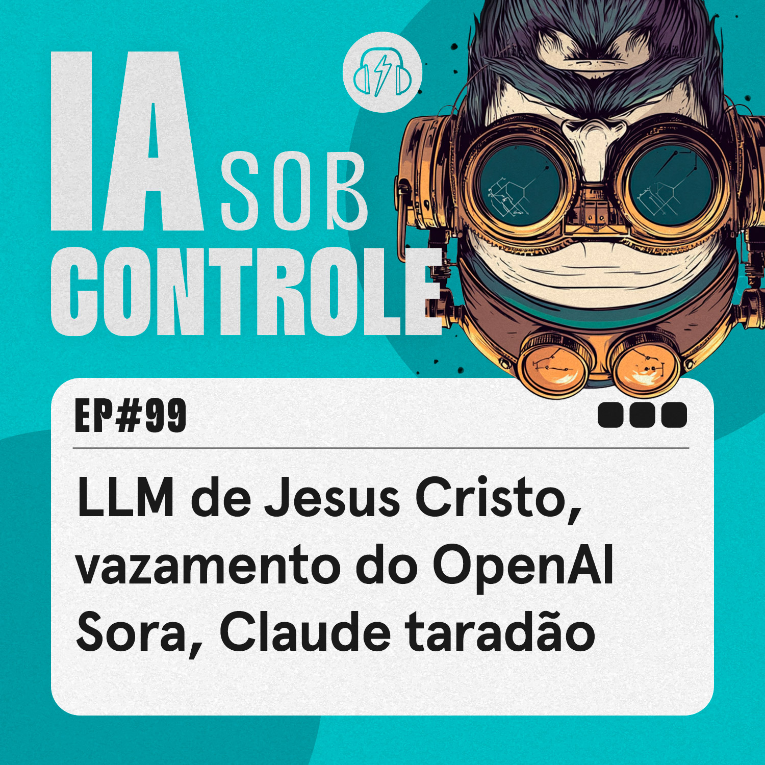 99: LLM de Jesus Cristo, vazamento do OpenAI Sora, Claude taradão