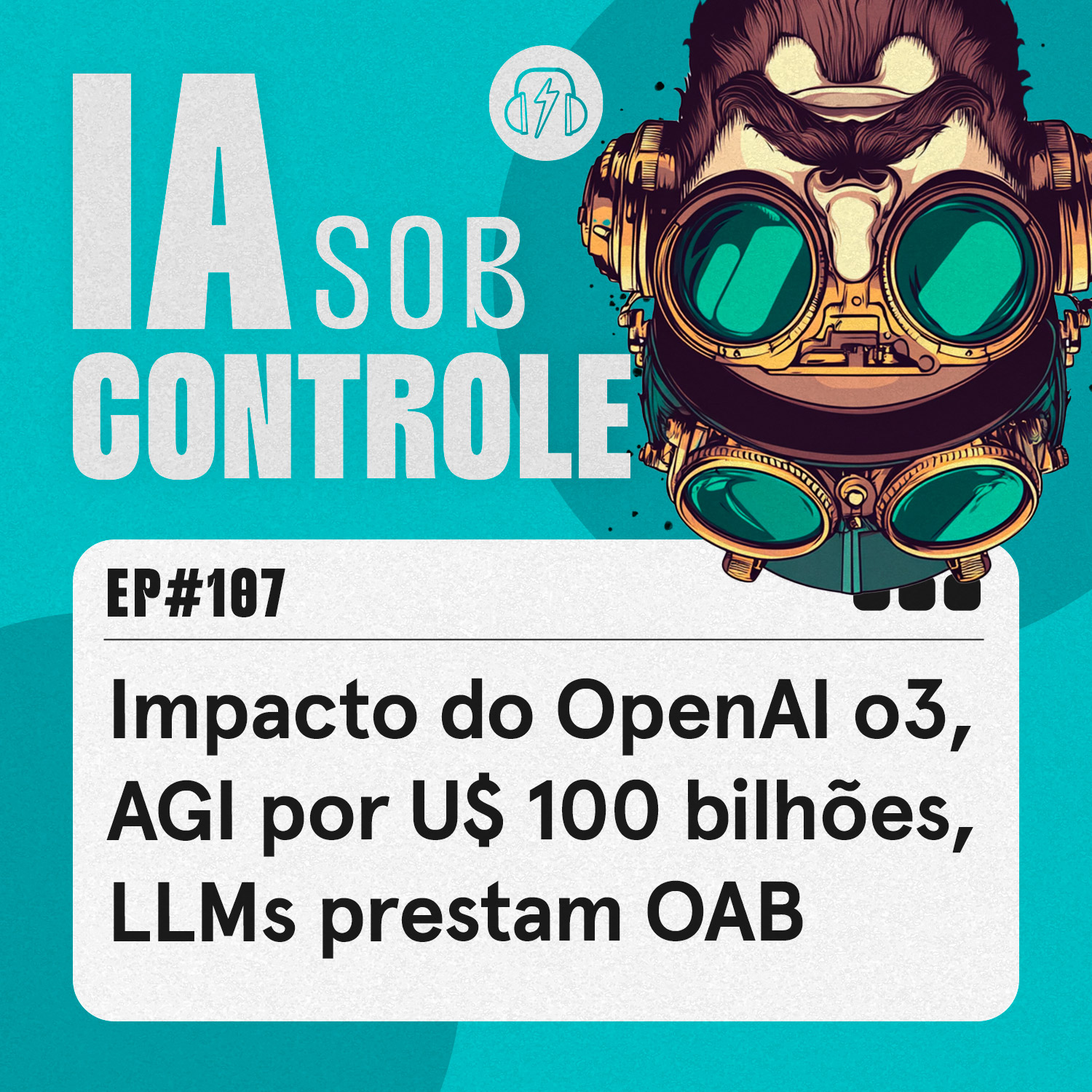 107: Impacto do OpenAI o3, AGI por U$ 100 bilhões, LLMs prestam OAB