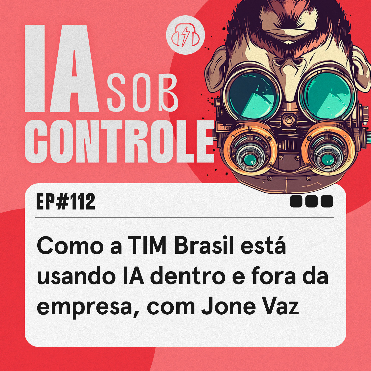 112: Como a TIM Brasil está usando IA dentro e fora da empresa, com Jone Vaz