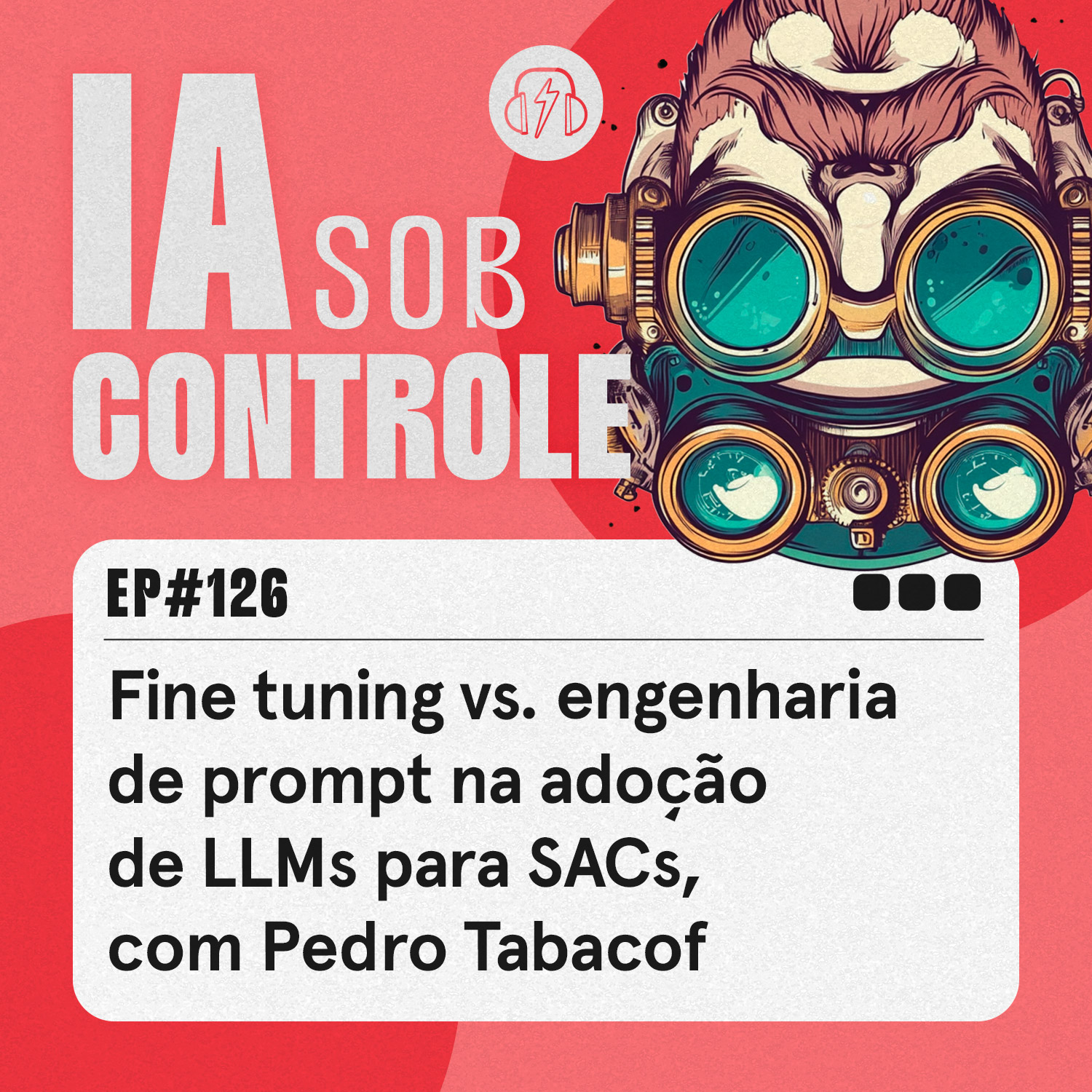 126: Fine tuning vs. engenharia de prompt na adoção de LLMs para SACs, com Pedro Tabacof